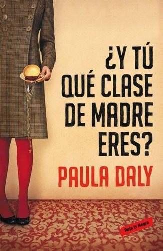 Y Tú Qué Clase De Madre Eres? - Daly, Blanco, De Daly, Blanco. Editorial Literatura Random House En Español