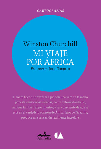 Mi viaje por África, de Churchill, Winston. Serie Cartografías Editorial Almadía, tapa blanda en español, 2015