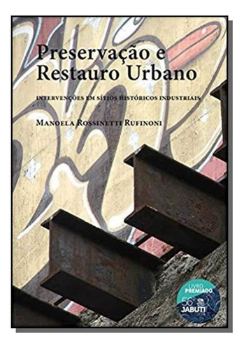 Preservacao E Restauro Urbano: Intervencoes Em S01, De Manoela Rossinetti. Editora Unifesp, Capa Mole Em Português, 2021