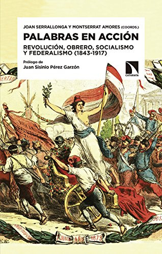 Palabras En Accion: Revolucion Obrero Socialismo Y Federalis