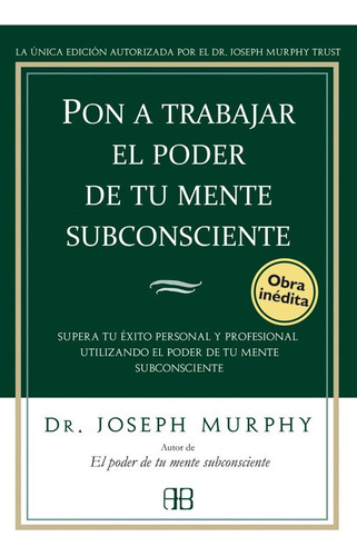 Pon A Trabajar El Poder De Tú Mente Subconsciente   Murphy