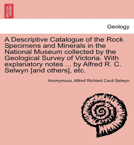 A Descriptive Catalogue Of The Rock Specimens And Minerals In The National Museum Collected By Th..., De Anonymous. Editorial British Library, Historical Print Editions, Tapa Blanda En Inglés