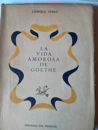 La Vida Amorosa De Goethe: Léopold Stern 