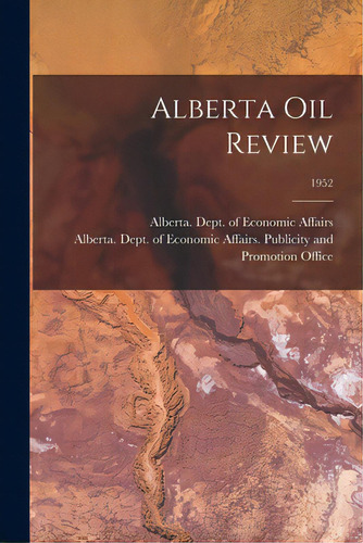 Alberta Oil Review; 1952, De Alberta Dept Of Economic Affairs. Editorial Hassell Street Pr, Tapa Blanda En Inglés