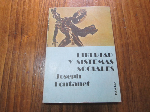 Libertad Y Sistemas Sociales - Joseph Fontanet - Ed: Rialp 