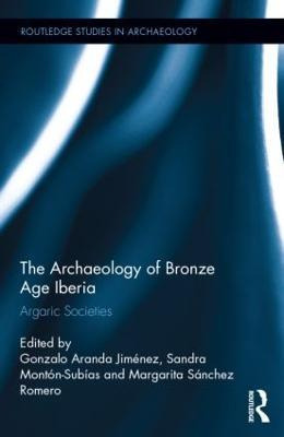 Libro The Archaeology Of Bronze Age Iberia - Gonzalo Aran...