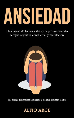 Libro Ansiedad: Deshágase De Fobias, Estrés Y Depresión Lcm1