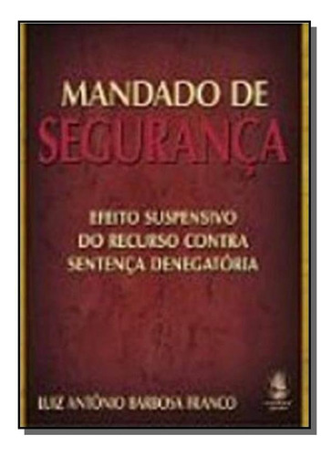 Mandado De Seguranca: Efeito Suspensivo Do Recurso, De Luiz Antonio Barbosa Franco. Editora Madras, Capa Mole Em Português, 2021