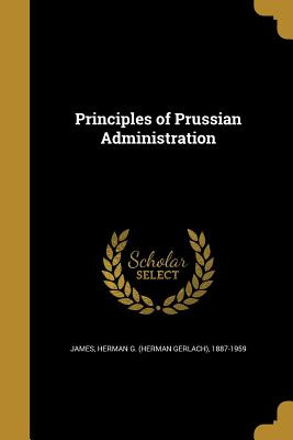 Libro Principles Of Prussian Administration - James, Herm...