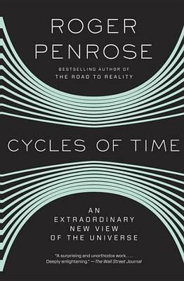 Cycles Of Time : An Extraordinary New View Of The Univers...