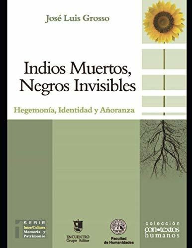 Indios Muertos, Negros Invisibles