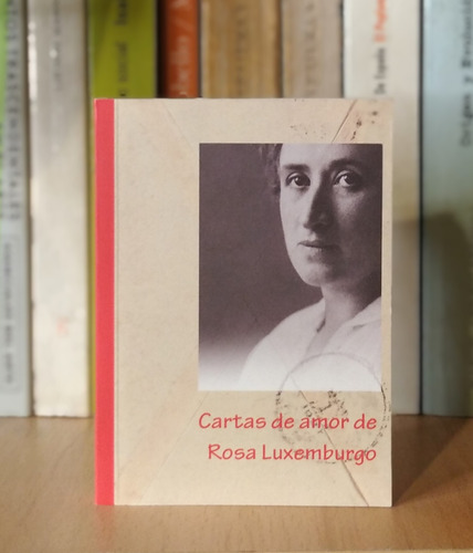 Cartas De Amor De Rosa Luxemburgo