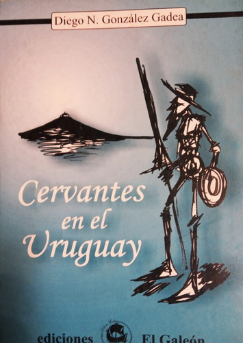 Cervantes En Uruguay Diego Gonzalez Gadea Nuevo Envios