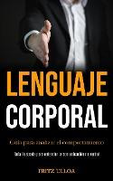 Libro Lenguaje Corporal : Guia Para Analizar El Comportam...