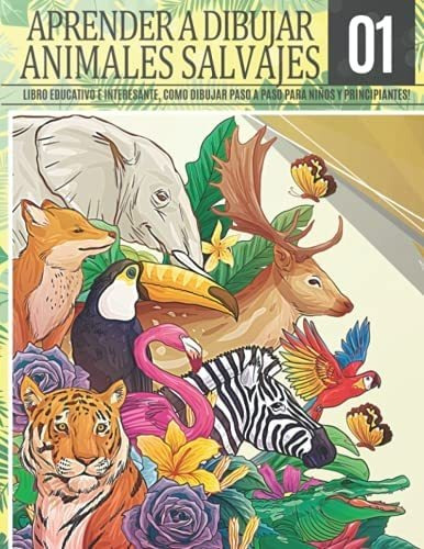 Libro: Aprender A Dibujar Animales Salvajes 1: Libro E Como