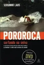 Comprar Livro Pororoca: Surfando Na Selva - Com Dvd - Serginho Laus [2006]