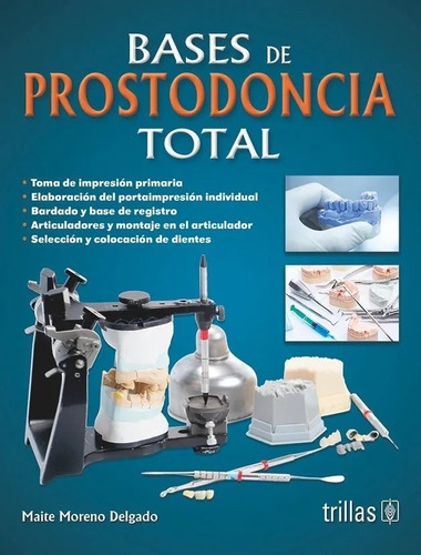 Bases De Prostodoncia Total, De Moreno Delgado, Maite., Vol. 2. Editorial Trillas, Tapa Blanda, Edición 2a En Español, 2017