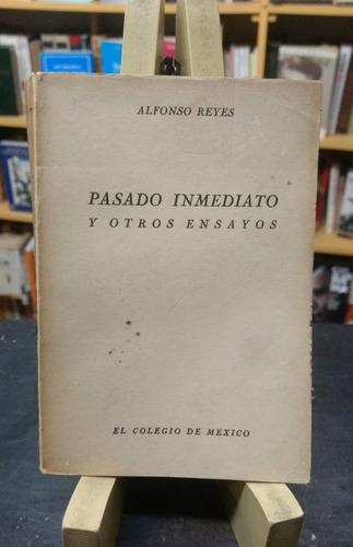 Pasado Inmediato Y Otros Ensayos - Alfonso Reyes 1º Edición