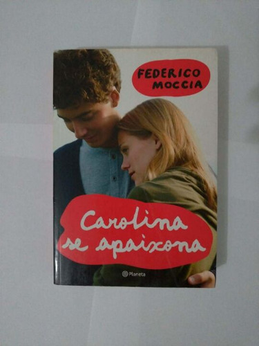 Carolina Se Apaixona: Carolina Se Apaixona, De Moccia, Frederico. Ficção, Vol. Romances. Editorial Planeta, Tapa Mole, Edición Literatura Estrangeira En Português, 20