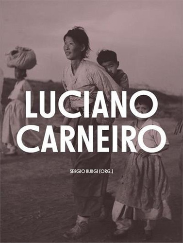 Luciano Carneiro: Fotojornalismo E...1ªed.(2020) - Livro