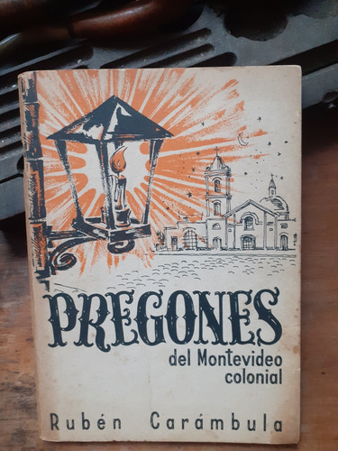 Pregones Del Montevideo Colonial / Rubén Carámbula