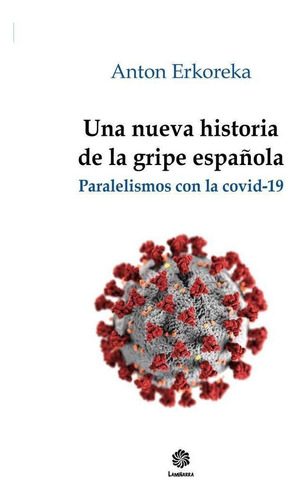 Libro: Una Nueva Historia De La Gripe Española.. Erkoreka Ba