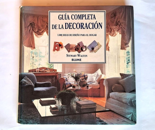 Guía Completa De La Decoración. Stewart Walton. 