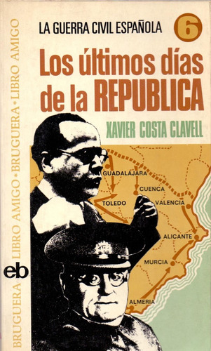 Los Ultimos Dias De La Republica - Costa Clavell +