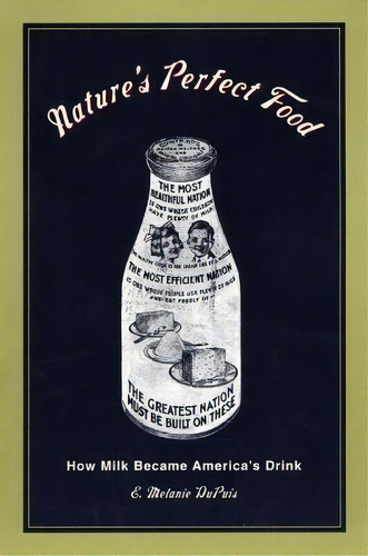 Nature's Perfect Food : How Milk Became America's Drink, De E. Dupuis. Editorial New York University Press En Inglés