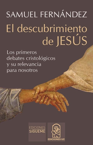 El Descubrimiento De Jesús: Los Primeros Debates Cristológic