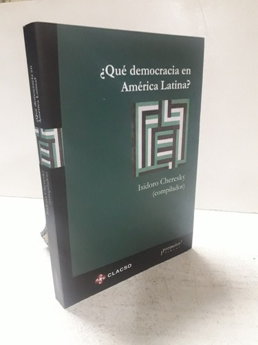 Isidoro Cheresky Que Democracia En America Latina ?