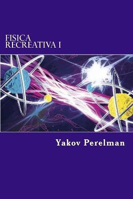 Libro Fisica Recreativa I - Yakov Perelman