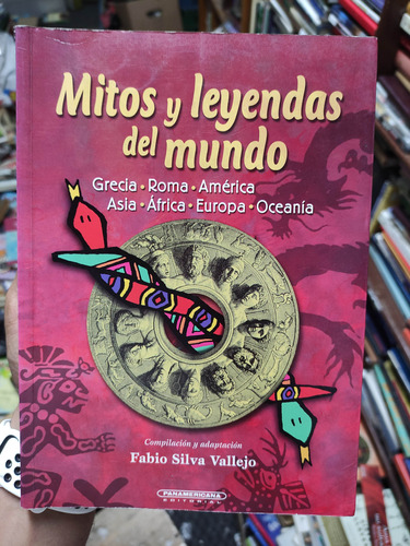 Mitos Y Leyendas Del Mundo - Fabio Silva Vallejo - Panameric