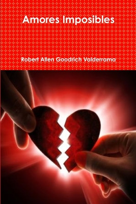 Libro Amores Imposibles - Goodrich Valderrama, Robert Allen