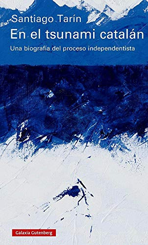 En El Tsunami Catalan - Una Biografia Del Proceso Independen
