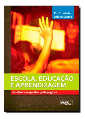 Escola, Educaçao E Aprendizagem, De Ariana Cosme. Editora Wak, Capa Mole Em Português