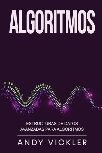 Algoritmos: Estructuras De Datos Avanzadas Para Algoritmos (
