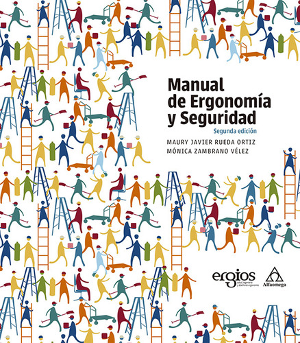 Mnl. De Ergonomia Y Seguridad 2ed, De Rueda Ortiz Maury Javier,  Zambrano Vélez Mónica. Alpha Editorial S.a, Tapa Blanda, Edición 2018 En Español