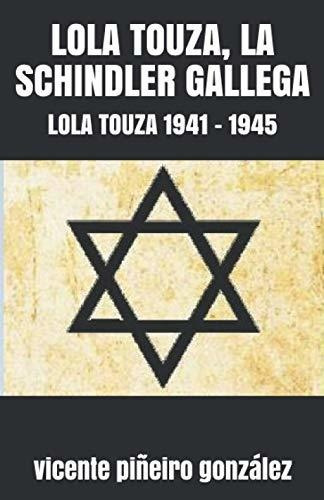 Lola Touza, La Schindler Gallega: Lola Touza 1941 - 1945 (ca