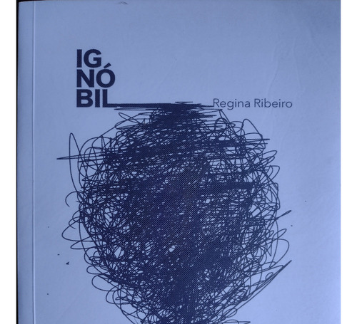 Ignóbil - Regina Ribeiro (Usado)
