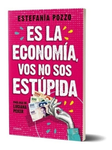 Libro Es La Economía Vos No Sos Estúpida - Estefanía Pozzo