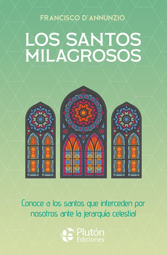 Los Santos Milagrosos - Francisco D´ Annunzio - Libro Nuevo