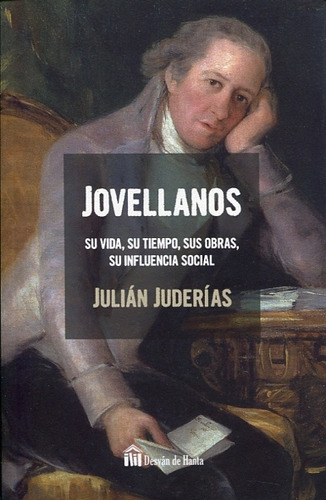 Jovellanos Su Vida, Su Tiempo, Sus Obras - Julian Juderias