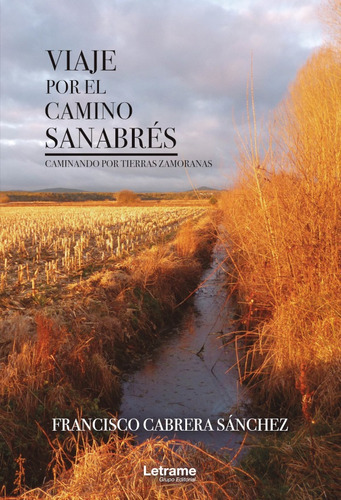 Viaje por el Camino Sanabrés, de Francisco Cabrera Sánchez. Editorial Letrame, tapa blanda en español, 2021