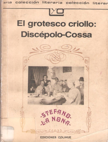 El Grotesco Criollo: Discépolo - Cossa, Stefano & La Nona