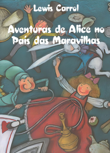 Aventuras de Alice no país das maravilhas: + marcador de páginas, de Carroll, Lewis. Editorial Editora Garnier, capa mole em português, 2006
