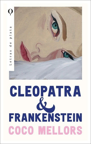 Libro Cleopatra y Frankenstein - Coco Mellors - Plata, de Coco Mellors., vol. 1. Editorial PLATA, tapa blanda, edición 1 en español, 2023