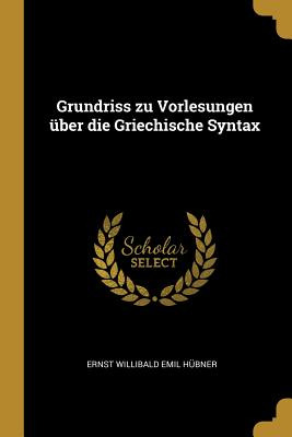 Libro Grundriss Zu Vorlesungen Ã¼ber Die Griechische Synt...