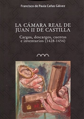 La Cámara Real De De Juan Ii De Castilla: Cargos, Descargos,