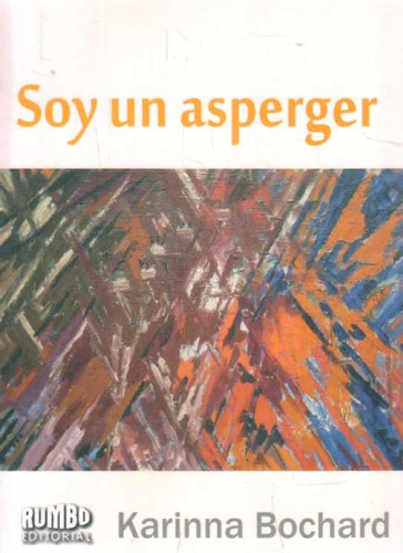 Soy Un Asperger, de BOCHARD, KARINNA. Editorial Rumbo, tapa blanda en español